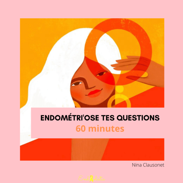 Rendez-vous Endométri'OSE tes questions - 60 min