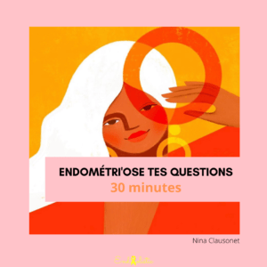 Rendez-vous Endométri'OSE tes questions - 30 min